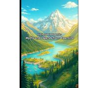 Enchanted Patagonia: Myths and Legends from Argentina