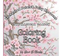 Enchanted Petals & Fairy Blossoms: The Magical Garden Coloring Book