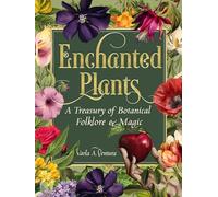 Enchanted Plants: A Treasury of Botanical Folklore and Magic