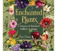 Enchanted Plants: A Treasury of Botanical Folklore and Magic