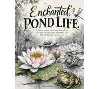 Enchanted Pond Life: A Nature-Inspired Grayscale Coloring Book Featuring Lily Pads, Frogs, Dragonflies, and Peaceful Waterside Environments (Enchanted Realms)