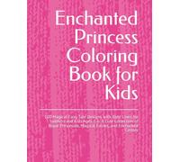 Enchanted Princess Coloring Book for Kids: 100 Magical Fairy Tale Designs with Bold Lines for Toddlers and Kids Ages 3-6: A Cute Collection of Royal Princesses, Magical Fairies, and Enchanted Castles