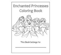 Enchanted Princesses Coloring Book: Fairytale Fun for Kids Who Love Princesses