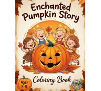 Enchanted Pumpkin Story: A Halloween Story & Coloring Book for Kids Ages 4-8