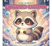 Enchanted Raccoon - A Fantasy Coloring Book: A Magical Coloring Adventure with Adorable Raccoons for Relaxation and Creative Fun (Coloring Books for Kids: Fantasy, Fairy, Magical)