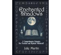 Enchanted Shadows: A Modern Witchcraft Guide to Spells, Rituals, and Everyday Magic (The Enchanted Shadows Series)