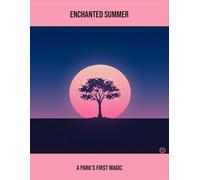 Enchanted Summer: A Park'S First Magic