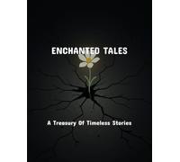 Enchanted Tales: A Treasury Of Timeless Stories