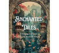 Enchanted Tales - A Vintage Fairytale Coloring Book for Adults: Relax & Unwind with +140 Beautifully Illustrated Vintage Fairytale Scenes (8.5x11 in)