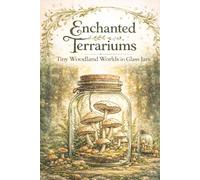 Enchanted Terrariums: Tiny Woodland Worlds in Glass Jars: 70 Coloring Pages of Mushroom-Filled Terrariums for Teens & Adults | Relaxing Coloring Book ... Book of Tiny Mushroom-Filled Jars | 6x9 Size