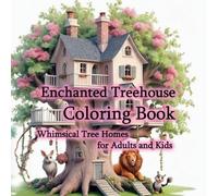 Enchanted Treehouse Coloring Book: Whimsical Tree Homes for Adults and Kids
