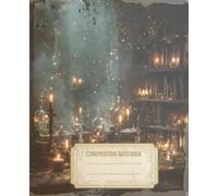 Enchanted Vintage Composition Notebook: Alchemist's Laboratory . Gothic Style and Dark Whimsical Atmosphere. Aesthetic Journal for School, College, Office or Work | 7.5 x 9.25