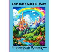 Enchanted Walls & Towers: For teens and adults: 50 magical pages to inspire peace and creativity