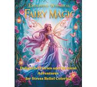 Enchanted Whimsical Fairy Magic: Delightful Fairies and Mystical Adventures for Stress Relief Coloring