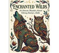Enchanted Wilds: An Intricate Mandala Animal Coloring Book for Adults