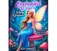 Enchanted Wings II: Fairy Dreams: An Enchanting Fantasy Coloring Book Escape