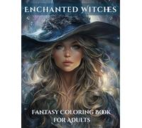 Enchanted Witches - Mystical Fantasy Portraits to Color: An Adult Coloring Book of Moonlit Magic, Ethereal Beauty & Enchanting Witchy Portraits (Fantasy Coloring Pages)