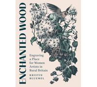 Enchanted Wood: Engraving a Place for Women Artists in Rural Britain