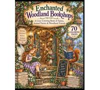 Enchanted Woodland Bookshops: A Cozy Coloring Book of Fairies, Animal Fairies & Woodland Friends (Mandala Escape Coloring Series)