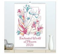 Enchanted World of Flowers (High Quality Premium Wall Calendar 2026 DIN A2 portrait),CALVENDO 12 Month Wall Calendar: Immerse yourself in an ... flowers come to life with delicate fairies.
