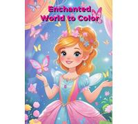 "Enchanted World to Color": A Magical World of Creativity. 150 Unique Coloring Pages