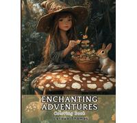 Enchanting Adventures Coloring Book for Teens and Adults: Cute Witches, Cozy Forests and Spellbinding Moments to Color. Perfect for Relaxation, Mindfulness and Creative Fun