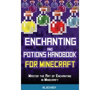 Enchanting and Potions Handbook for Minecraft: Master the Art of Enchanting in Minecraft (Unofficial)