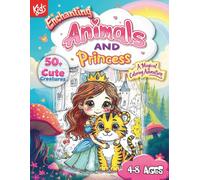 Enchanting Animals and Princess: 50+ Cute Creatures to Color - A Magical Coloring Adventure for Girls Ages 4-8 (Magical Princess Coloring Book: 50+ ... for Kids Ages 4-8, Perfect Gift for Girls)