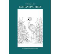 Enchanting Birds: 50 beautiful illustrations to colour (Natural Calm)