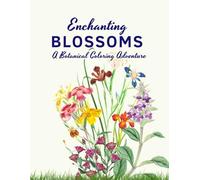 Enchanting Blossoms: A Botanical Coloring Adventure