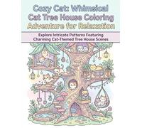 Enchanting Cat Tree House Coloring Book for Adults & Teens: Relax and Unwind with Intricate Cat Illustrations in Cozy Tree Houses (Cozy Cat Coloring book)
