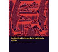 Enchanting Christmas Coloring Book for Adults: 40 Sparkling Holiday Designs for Stress Relief, Relaxation, and Mindfulness