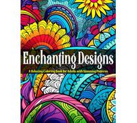 Enchanting Designs: A Relaxing Coloring Book for Adults with Stunning Patterns (Stress Relief Coloring Books Collection)