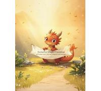Enchanting Dragon Friendships Magical Coloring and Story Book about Courage, Friendship & Imagination for Children Age 4-8: 7 lovable baby dragons, ... imagination ideal for storytelling.