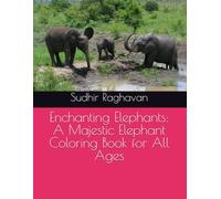 Enchanting Elephants: A Majestic Elephant Coloring Book for All Ages