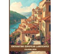 Enchanting European Landscapes Coloring Book: Beautiful Villages, Castles, and Scenic Views for Relaxation and Stress Relief