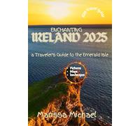 Enchanting Ireland 2025: A Traveler's Gude to the Emerald Isle