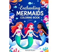 Enchanting Mermaids Coloring Book: Dive into a Sea of Creativity with 60 Magical Mermaid Designs for All Ages
