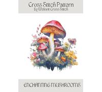 ENCHANTING MUSHROOMS Cross Stitch Pattern: A beautiful cross stitch pattern for your next project! (Welovit Cross Stitch Patterns)