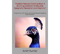 "Enchanting Peacock Paradise: A Majestic Coloring Book for Adults": "Relax, Unwind, and Unleash Your Creativity with Intricate Peacock Designs"