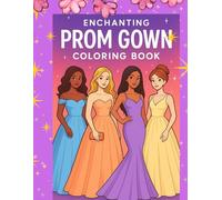 Enchanting Prom Gown Coloring Book: 50 Elegant Prom Dresses & Ball Gowns to Color - Fashion Design & Prom Dress Ideas for Teens & Young Adults | ... (Modern Fashion Muse Coloring Collection)