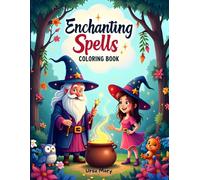 Enchanting Spells Coloring Book: Whimsical Wizards, Cheerful Witches & Magical Creatures - A Spellbinding Coloring Adventure for All Ages