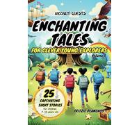 Enchanting Tales for Clever Young Explorers (Volume 1): A Collection 25 Thrilling Adventure Stories for Daring Discoverers ages 7-10