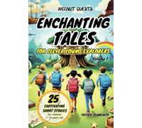 Enchanting Tales for Clever Young Explorers (Volume 1): A Collection of 25 Thrilling Adventure Stories for Daring Discoverers ages 7-10