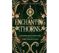 Enchanting Thorns: A Sleeping Beauty Retelling (Fairy Tales of Gallia, Book Two)