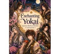 Enchanting Yokai Japanese Mythical Beauties Coloring Book: 25 Beautiful Female Yokai, Japanese Folklore, Fantasy Art, Stress Relief for Adults