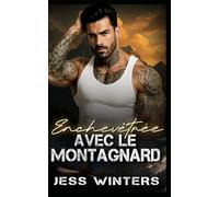Enchevêtrée avec le montagnard: Une romance avec un montagnard : fausse relation et PDG: 7 (Histoires d'amour des hommes de la montagne)