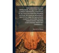 Enchiridion Salutis Operandae, In Quo De Gratia Christi Obtinenda, Servanda Et In Vacuum Non Recipienda Agitur, Secundum Mentem Et Instituta Libri De ... Ordinis Cartusiensis Ministro Generali.]...