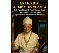 ENCICLICA “DECIMA TUA, VITA MEA” Bolla Papale Firmata da Papa Quinto per Sbaglio: Teologia Enciclica Umoristica per il Sostentamento Spiritualmente Automatico