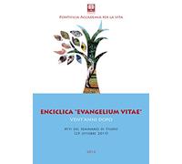 Enciclica «Evangelium vitae» vent'anni dopo. Atti del Seminario di studio (29 ottobre 2015)